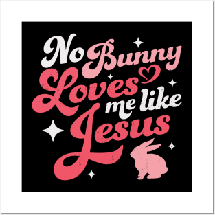 No Bunny Loves Me Like Jesus - Easter Posters and Art